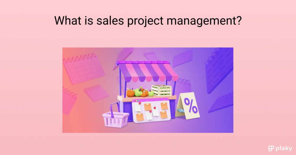 what-is-sales-project-management-plaky