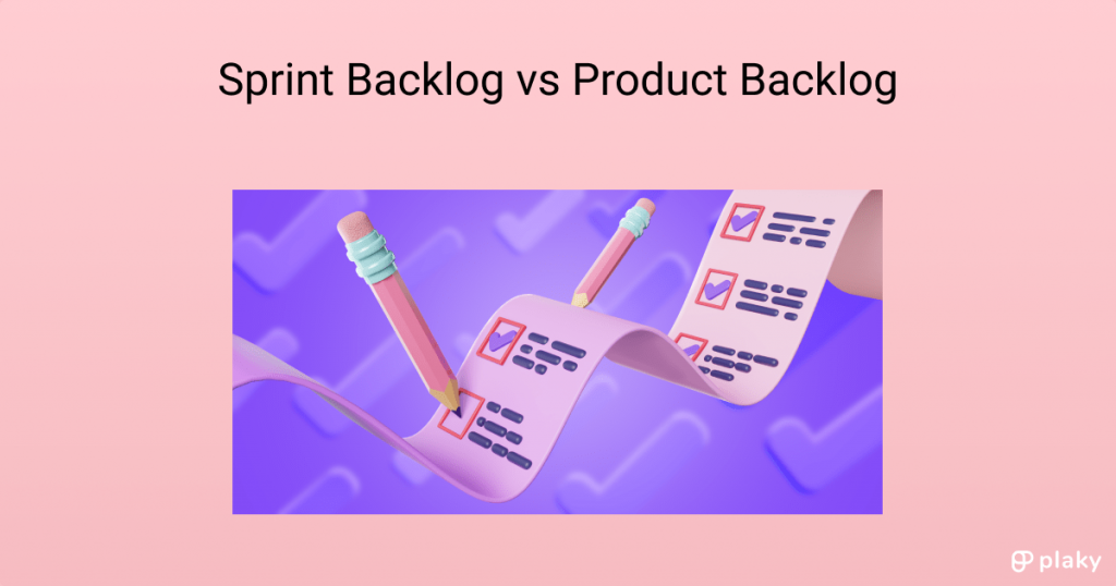 Sprint Backlog vs Product Backlog Plaky