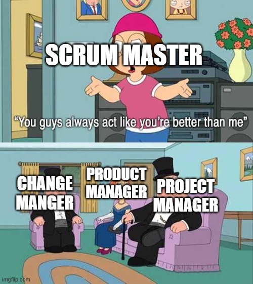 Act like youre better than me Scrum meme