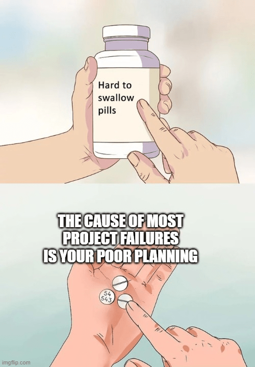 Hard to swallow pills project management meme