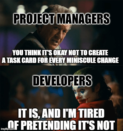 Im tired of pretending its not project management meme