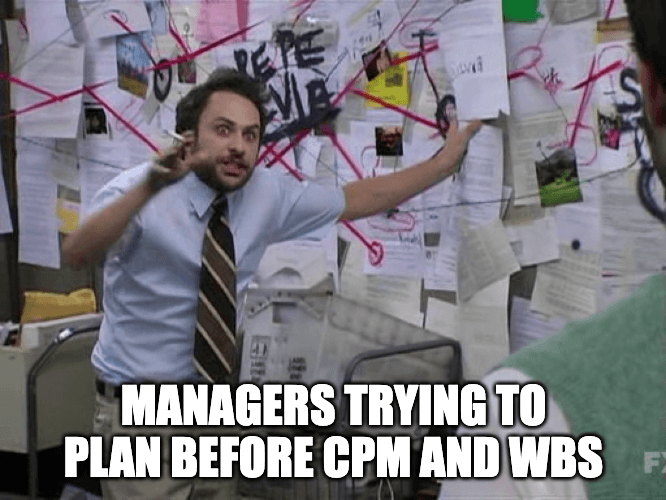 Managers planning before cpm and wbs meme
